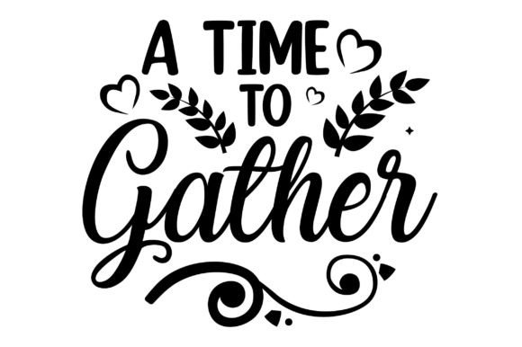 A Time to Gather Svg T-Shirt Design for Crafts and Graphics