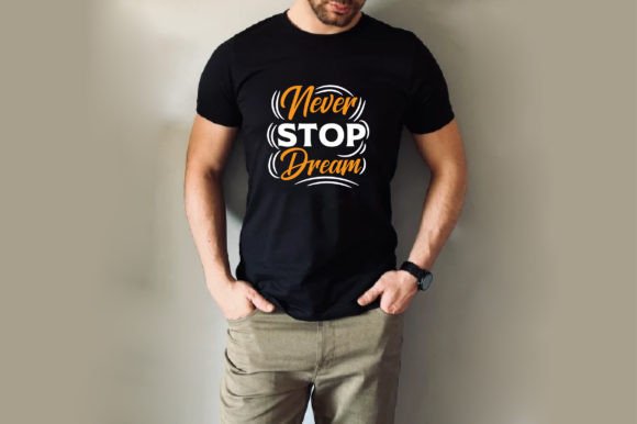 Evaluating the Never Stop Dream T-shirt Design for Embroidery