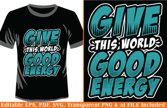 Evaluating Typography T-shirt Give This World Good Energy for Client Branding